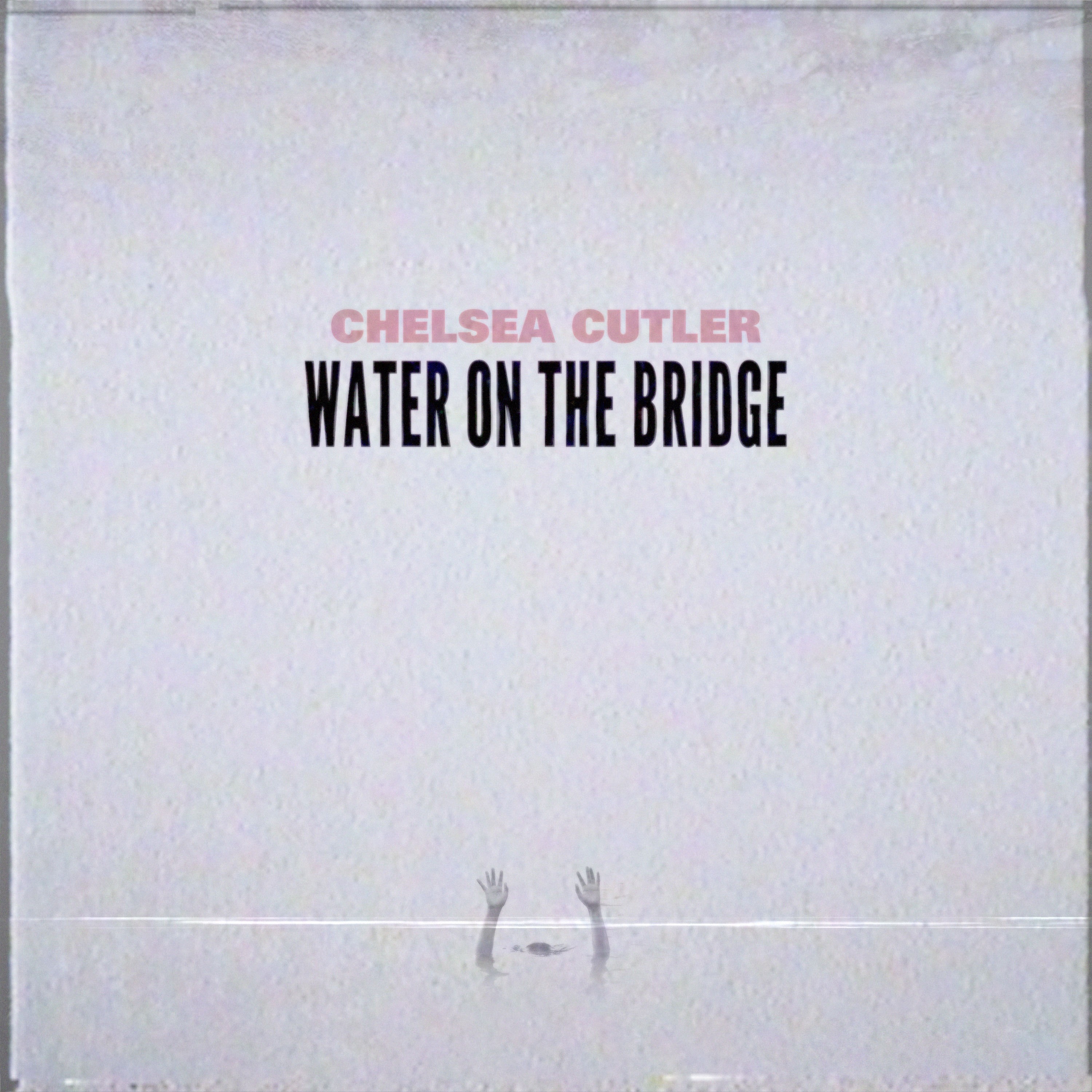 chelsea cutler - water on the bridge