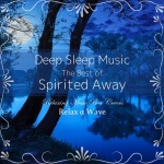 Deep Sleep Music - The Best of Spirited Away: Relaxing Music Box Covers