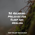 30 Relaxing Melodies for Sleep and Healing