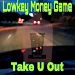 Take U Out (feat. L.M.G Des La'ola DSO Stunna Crystal C & Lil Mike Too Real)(Explicit)