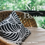 Nap Bossa: Relaxing Holiday Cafe Music [-]