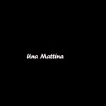 Una Mattina (0.8x版)(DJ xxxCr3、DJ Kiiiu_、DJ xxxCr3(2)、DJ缺叁、DJ MAMUSUONA版)