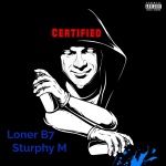 Certified (feat. Loner b7 & Stuphy m)(Explicit)