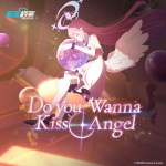 Do you wanna kiss angel (中文版)