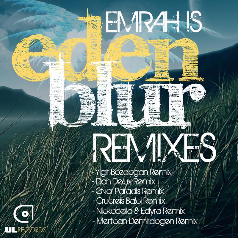 外部播放此歌曲>eden blur專輯:eden blur (remixes)歌手:emrah is