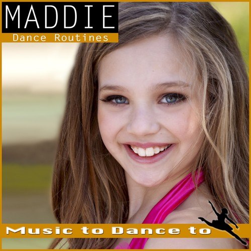 to dance to: maddie dance routines (featured music in dance moms