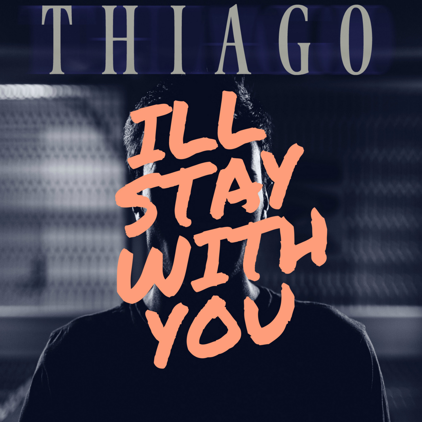 ill stay with you_thiago_高音质在线试听_ill stay with you歌词