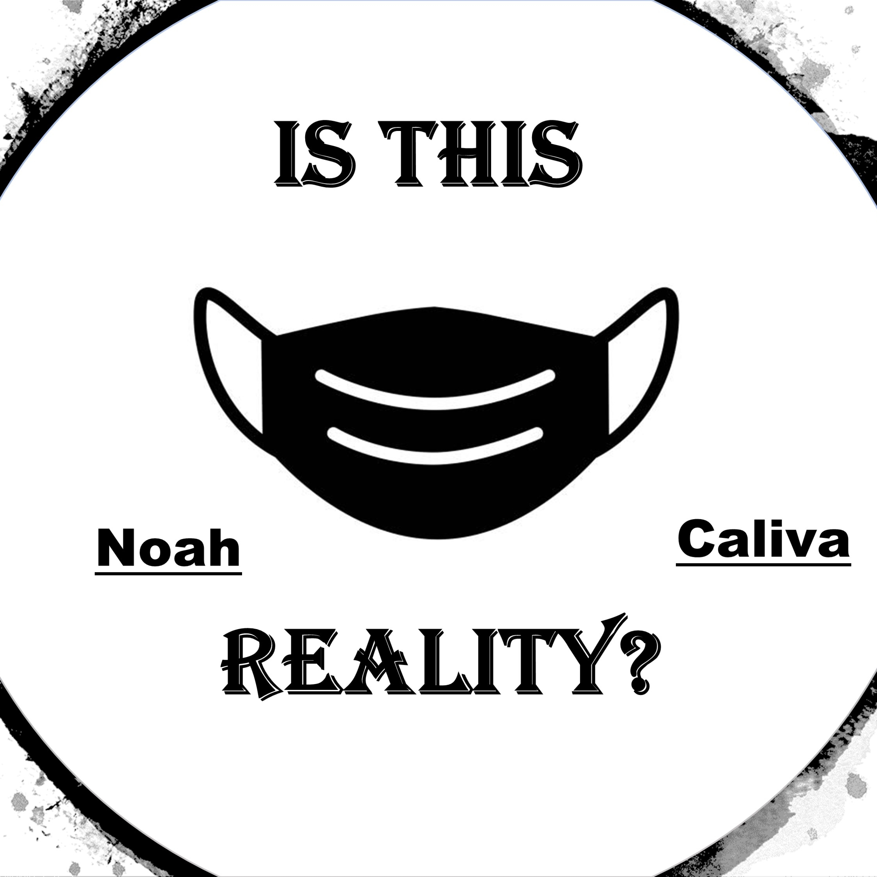 noah caliva_高音质在线试听_is this reality?