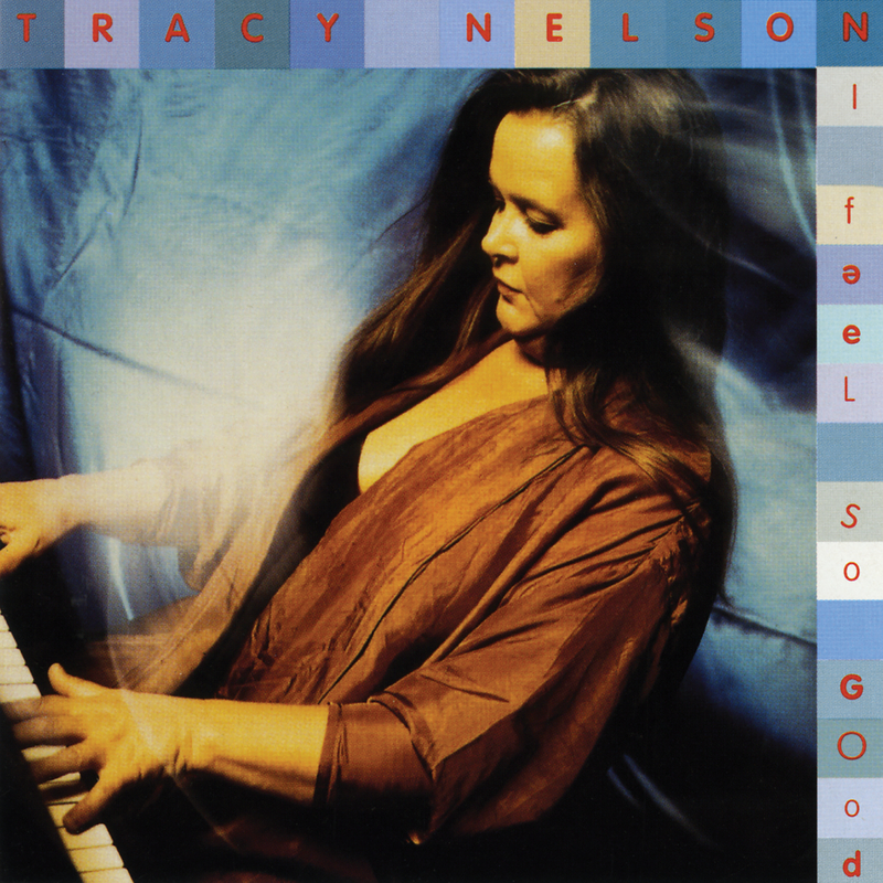 i feel so good专辑:i feel so good歌手:tracy nelson