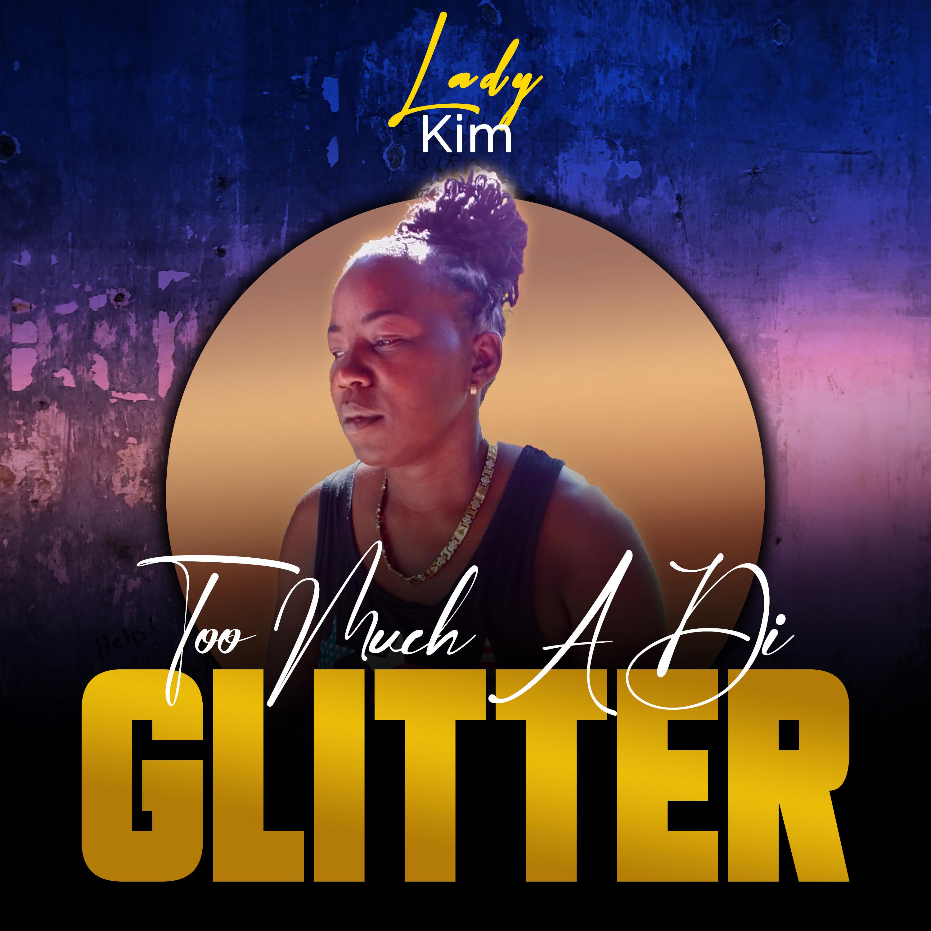 glitter_lady kim__高音質在線試聽_too much a di glitter歌詞|歌曲