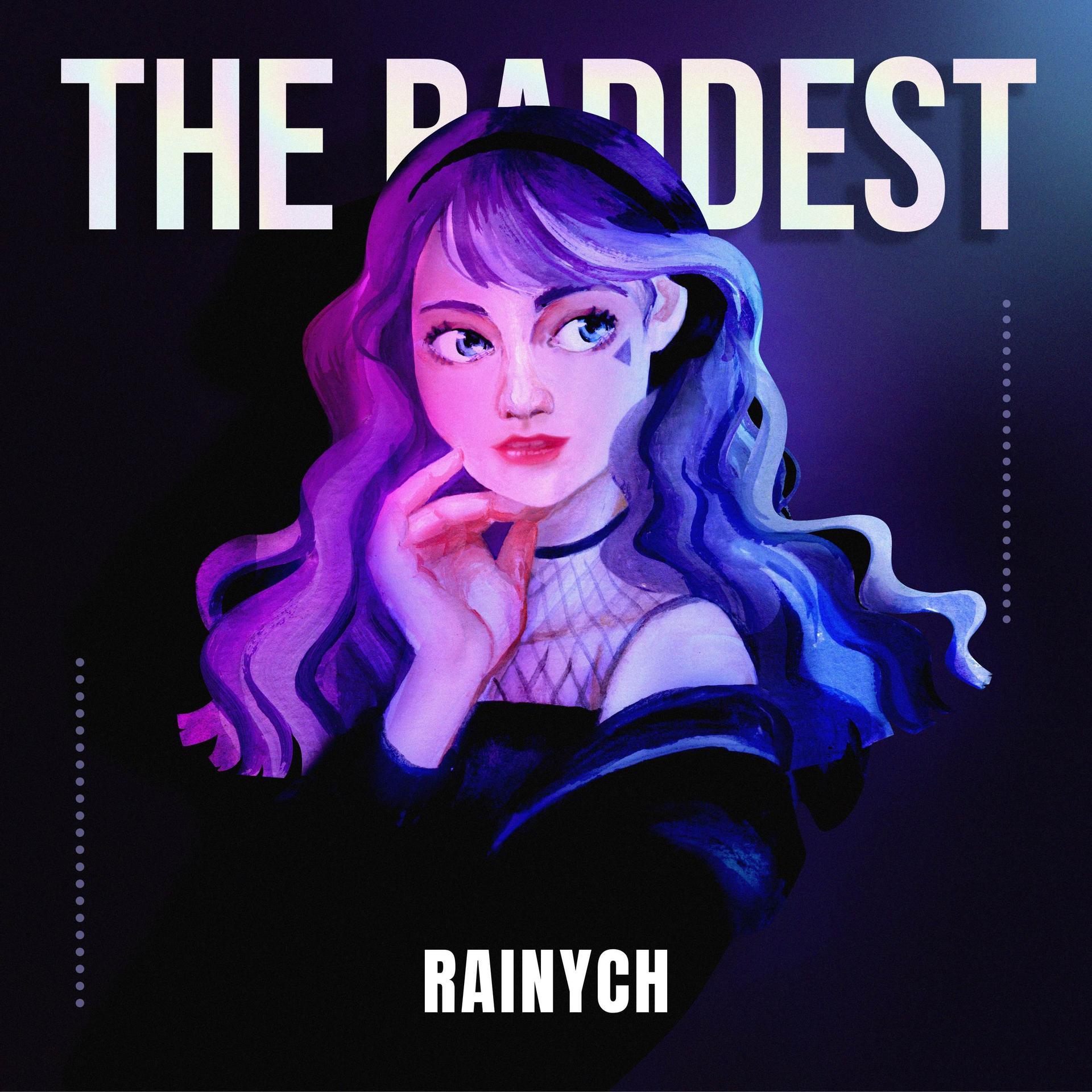 the baddest_rainych_高音质在线试听_the baddest歌
