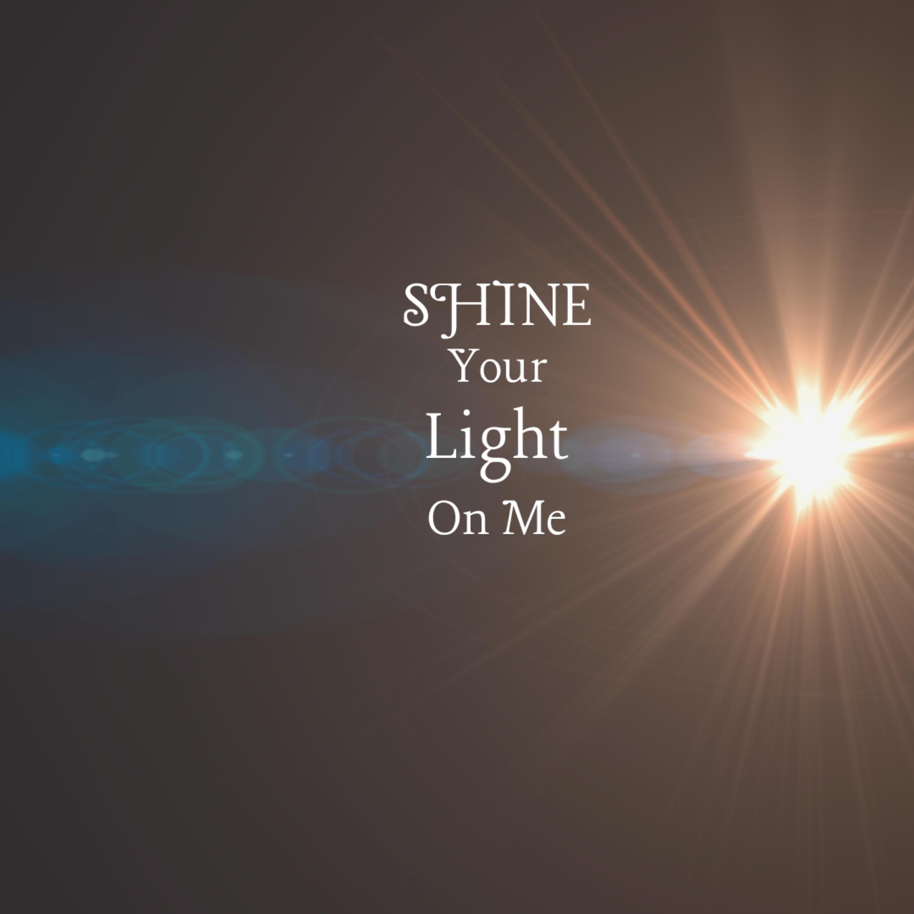 shine your light on me