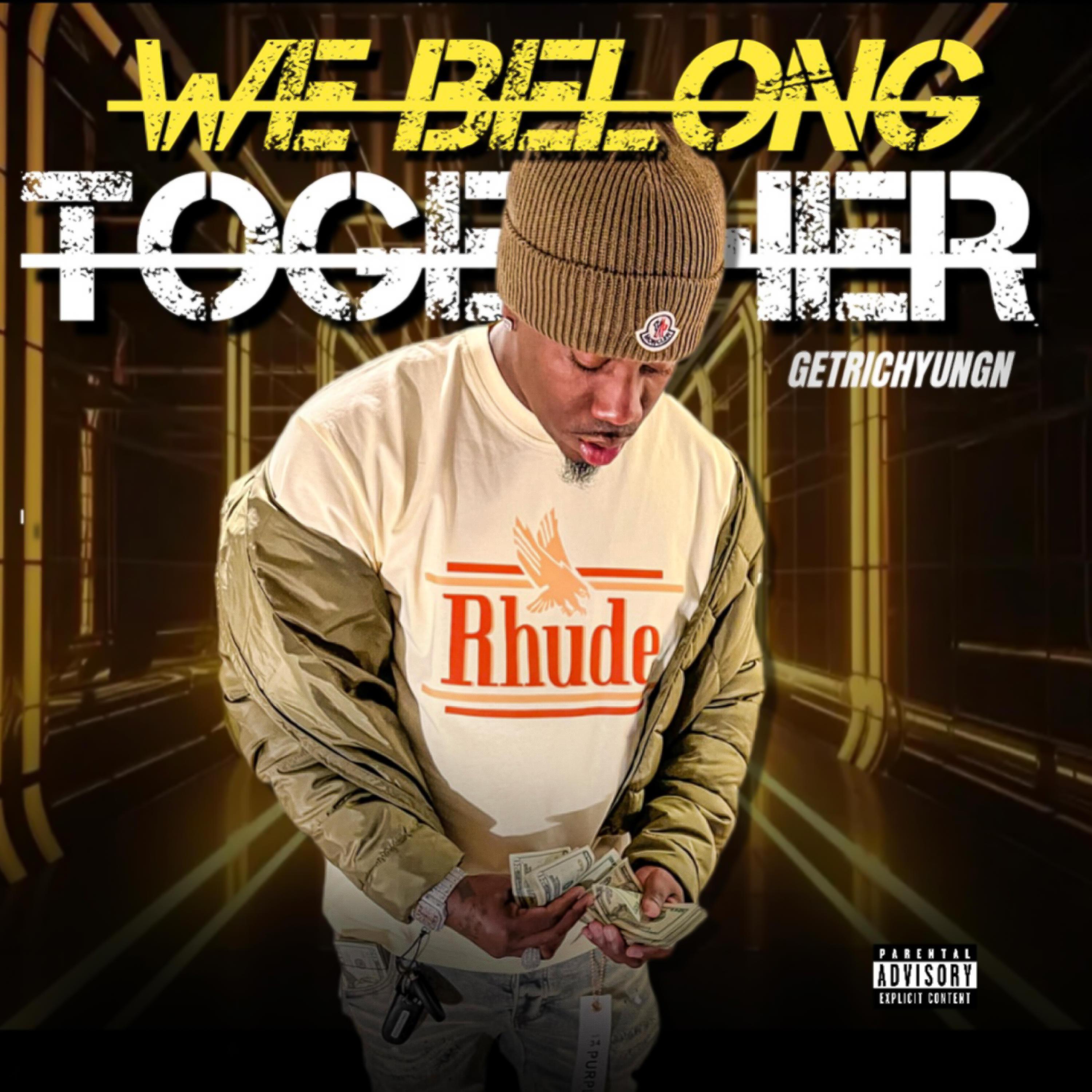 we belong together (explicit)_getrichyungn_高音质在线试听_we
